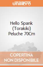Hello Spank (Torakiki) Peluche 70Cm giochi