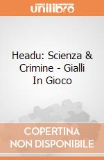 Headu: Scienza & Crimine - Gialli In Gioco giochi