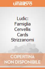 Ludic: Famiglia Cervellis Cards Strizzanomi giochi