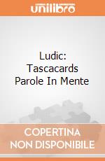 Ludic: Tascacards Parole In Mente giochi