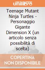 Teenage Mutant Ninja Turtles - Personaggio Gigante Dimension X (un articolo senza possibilità di scelta) gioco