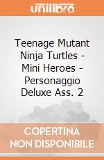 Teenage Mutant Ninja Turtles - Mini Heroes - Personaggio Deluxe Ass. 2 gioco