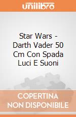 Star Wars - Darth Vader 50 Cm Con Spada Luci E Suoni gioco