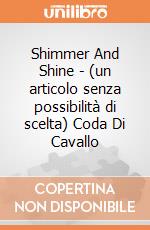 Shimmer And Shine - (un articolo senza possibilità di scelta) Coda Di Cavallo gioco di Giochi Preziosi