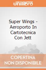 Super Wings - Aeroporto In Cartotecnica Con Jett gioco