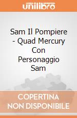 Sam Il Pompiere - Quad Mercury Con Personaggio Sam gioco di Gig