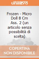 Frozen - Micro Doll 8 Cm Ass. 2 (un articolo senza possibilità di scelta) gioco