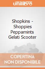 Shopkins - Shoppies Peppamints Gelati Scooter gioco