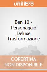 Ben 10 - Personaggio Deluxe Trasformazione gioco di Giochi Preziosi