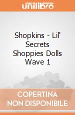 Shopkins - Lil' Secrets Shoppies Dolls Wave 1 gioco