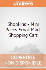 Shopkins - Mini Packs Small Mart Shopping Cart gioco