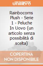 Rainbocorns Plush - Serie 1 - Peluche In Uovo (un articolo senza possibilità di scelta) gioco di Giochi Preziosi
