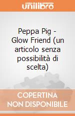 Peppa Pig - Glow Friend (un articolo senza possibilità di scelta) gioco di Giochi Preziosi
