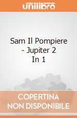Sam Il Pompiere - Jupiter 2 In 1 gioco di Giochi Preziosi