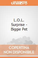 L.O.L. Surprise - Biggie Pet gioco di Giochi Preziosi