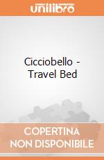 Cicciobello - Travel Bed gioco di Giochi Preziosi