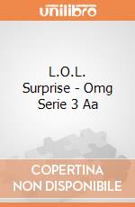 L.O.L. Surprise - Omg Serie 3 Aa gioco