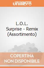 L.O.L. Surprise - Remix (Assortimento) giochi