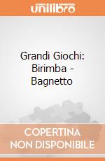 Grandi Giochi: Birimba - Bagnetto giochi