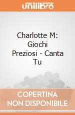 Charlotte M: Giochi Preziosi - Canta Tu