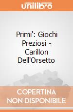 Primi': Giochi Preziosi - Carillon Dell'Orsetto giochi