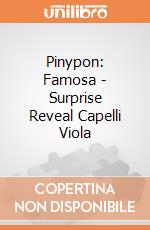 Pinypon: Famosa - Surprise Reveal Capelli Viola gioco