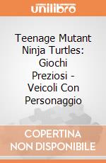 Teenage Mutant Ninja Turtles: Giochi Preziosi - Veicoli Con Personaggio gioco