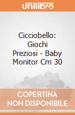 Cicciobello: Giochi Preziosi - Baby Monitor Cm 30 gioco