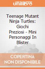 Teenage Mutant Ninja Turtles: Giochi Preziosi - Mini Personaggi In Blister giochi