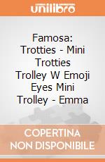 Famosa: Trotties - Mini Trotties Trolley W Emoji Eyes Mini Trolley - Emma gioco