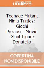Teenage Mutant Ninja Turtles: Giochi Preziosi - Movie Giant Figure Donatello gioco