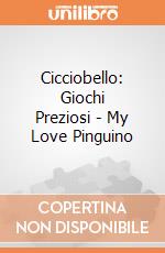 Cicciobello: Giochi Preziosi - My Love Pinguino giochi