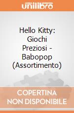 Hello Kitty: Giochi Preziosi - Babopop (Assortimento) giochi