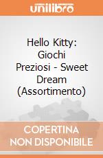 Hello Kitty: Giochi Preziosi - Sweet Dream (Assortimento) giochi