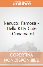 Nenuco: Famosa - Hello Kitty Cute - Cinnamaroll giochi