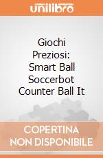 Giochi Preziosi: Smart Ball Soccerbot Counter Ball It giochi