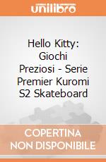 Hello Kitty: Giochi Preziosi - Serie Premier Kuromi S2 Skateboard giochi