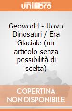 Geoworld - Uovo Dinosauri / Era Glaciale (un articolo senza possibilità di scelta) gioco di Mac2