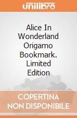 Alice In Wonderland Origamo Bookmark. Limited Edition giochi