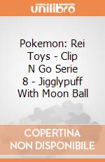 Pokemon: Rei Toys - Clip N Go Serie 8 - Jigglypuff With Moon Ball giochi