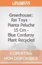 Greenhouse: Rei Toys - Pianta Peluche 15 Cm - Blue Corduroy Plant Recycled giochi