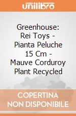 Greenhouse: Rei Toys - Pianta Peluche 15 Cm - Mauve Corduroy Plant Recycled giochi