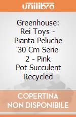Greenhouse: Rei Toys - Pianta Peluche 30 Cm Serie 2 - Pink Pot Succulent Recycled giochi