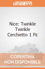 Nice: Twinkle Twinkle Cerchietto 1 Pz gioco