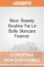 Nice: Beauty Routine Fai Le Bolle Skincare Foamer giochi