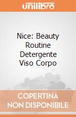 Nice: Beauty Routine Detergente Viso Corpo giochi