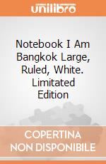 Notebook I Am Bangkok Large, Ruled, White. Limitated Edition giochi