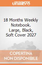 18 Months Weekly Notebook. Large, Black, Soft Cover 2027 giochi