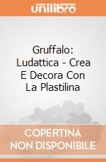 Gruffalo: Ludattica - Crea E Decora Con La Plastilina gioco