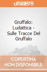 Gruffalo: Ludattica - Sulle Tracce Del Gruffalo gioco